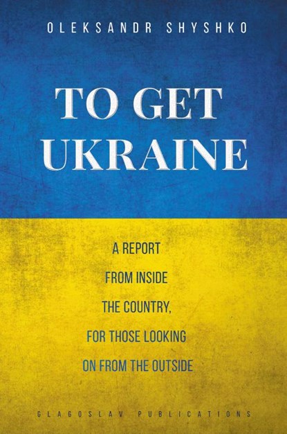 To Get Ukraine, Oleksandr Shyshko - Paperback - 9781783840250