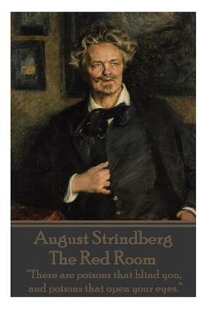 August Strindberg - The Red Room: "There are poisons that blind you, and poisons that open your eyes.", August Strindberg - Paperback - 9781783943265