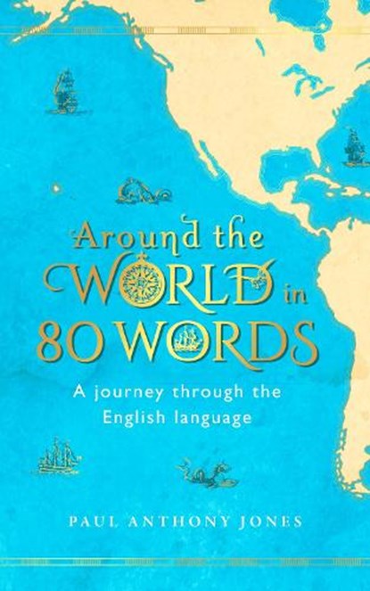 Around the World in 80 Words, Paul Anthony Jones - Gebonden - 9781783964000