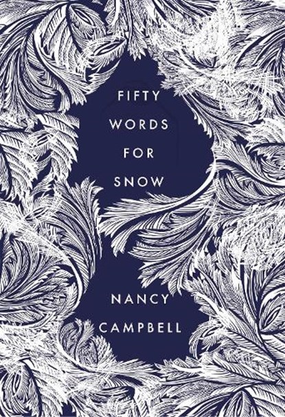 Fifty Words for Snow, Nancy Campbell - Gebonden - 9781783964987