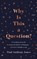 Why Is This a Question?, Paul Anthony Jones - Gebonden - 9781783966646