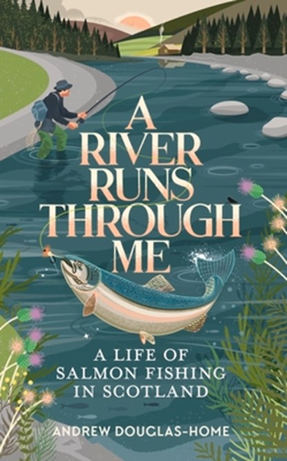 A River Runs Through Me, Andrew Douglas-Home - Paperback - 9781783967018