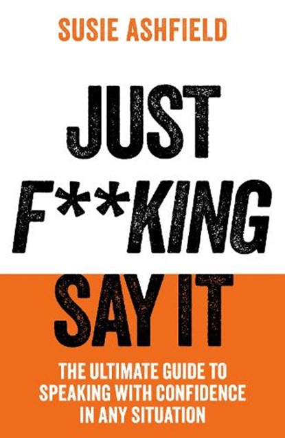 Just F**king Say It, Susie Ashfield - Paperback - 9781783968749