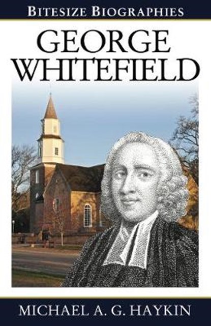 George Whitfield Bitesize Biography, Michael Haykin - Paperback - 9781783970650