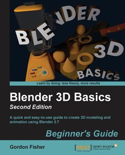 Blender 3D Basics Beginner's Guide, Gordon Fisher - Paperback - 9781783984909