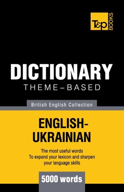 Theme-based dictionary British English-Ukrainian - 5000 words, Andrey Taranov - Paperback - 9781784001841