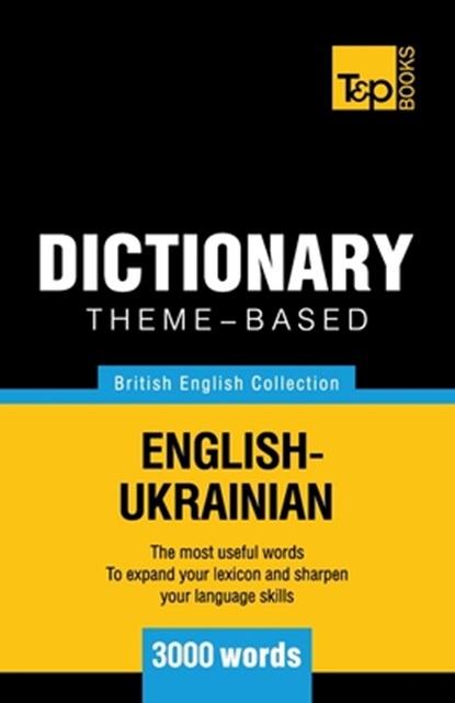 Theme-based dictionary British English-Ukrainian - 3000 words, Andrey Taranov - Paperback - 9781784002152