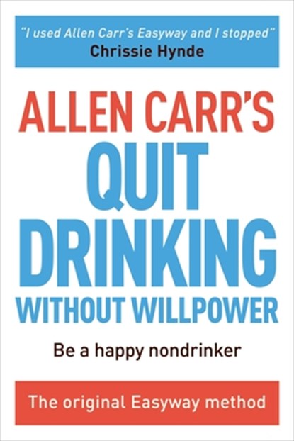 Carr, A: Allen Carr's Quit Drinking Without Willpower, Allen Carr - Paperback - 9781784045418