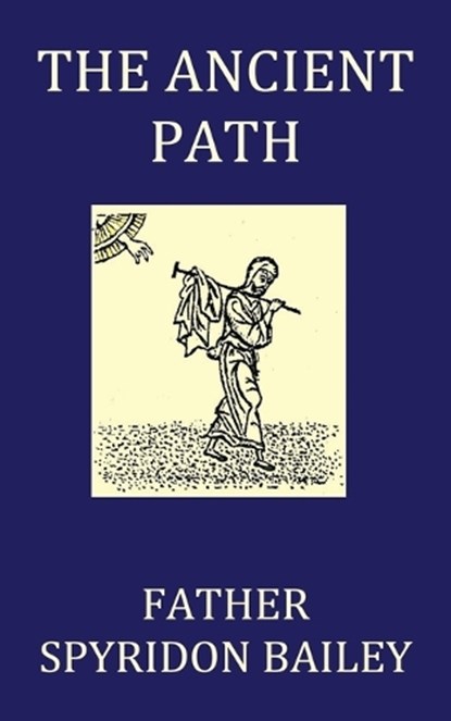 The Ancient Path, Father Spyridon Bailey - Paperback - 9781784079987