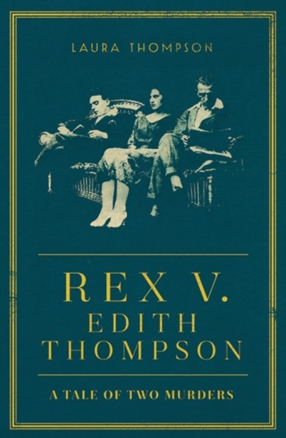 Rex v Edith Thompson, Laura Thompson - Gebonden - 9781784082444