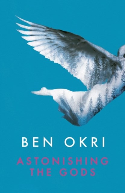 Astonishing the Gods, Ben Okri - Paperback - 9781784082550