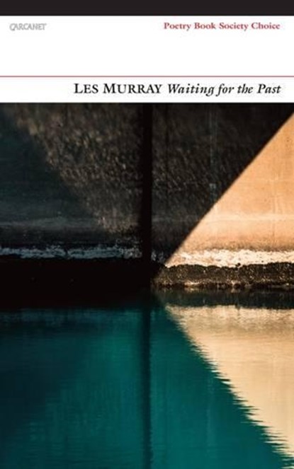 Waiting for the Past, Les A. Murray - Paperback - 9781784101169