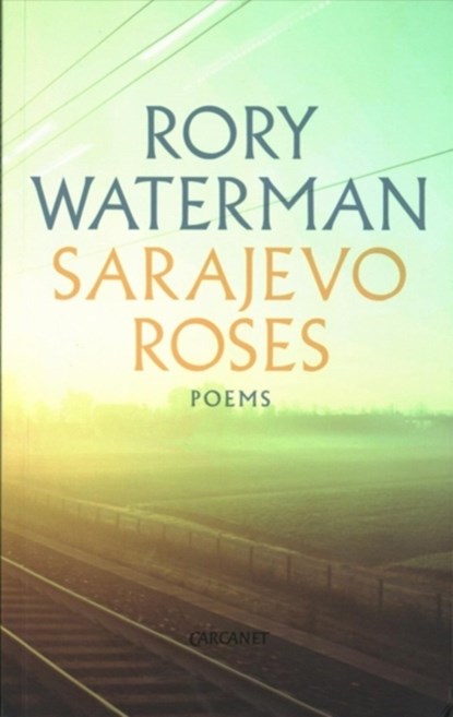 Sarajevo Roses, Rory Waterman - Paperback - 9781784104085