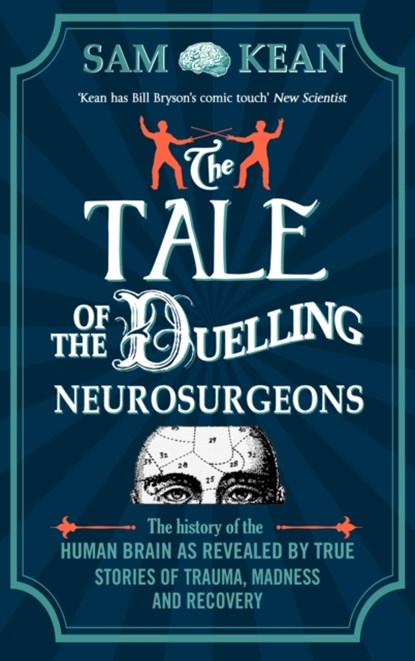 The Tale of the Duelling Neurosurgeons, Sam Kean - Paperback - 9781784161033