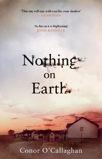 Nothing On Earth, Conor O'Callaghan - Paperback - 9781784161460
