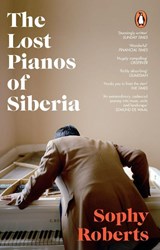 The Lost Pianos of Siberia - Sophy Roberts - 9781784162849