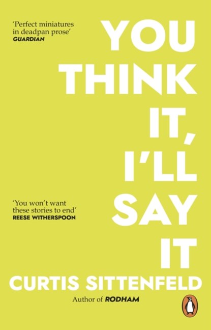You Think It, I'll Say It, Curtis Sittenfeld - Paperback - 9781784164409