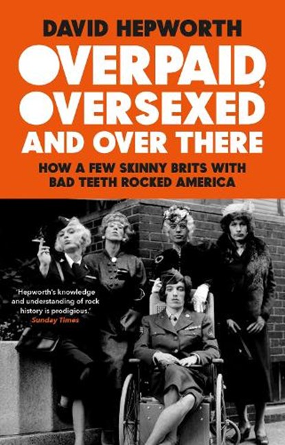 Overpaid, Oversexed and Over There, David Hepworth - Paperback - 9781784165031