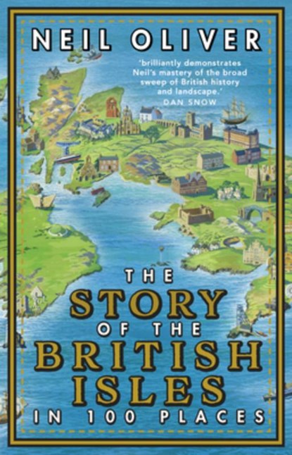 The Story of the British Isles in 100 Places, Neil Oliver - Paperback - 9781784165352