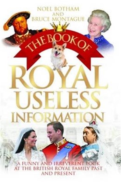 The Book of Royal Useless Information, Noel BothaM & Bruce Montague - Paperback - 9781784180225