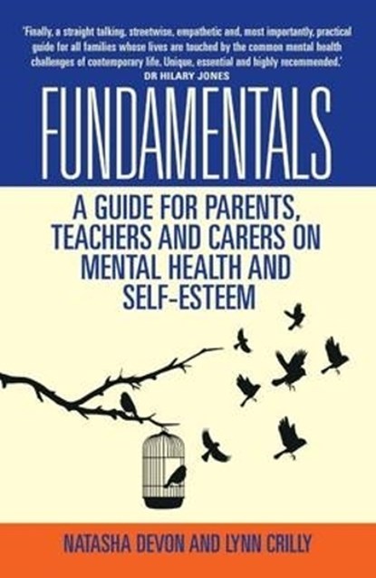 Fundamentals - A Guide for Parents, Teachers and Carers on Mental Health and Self-Esteem, Lynn Crilly & Natasha Devon - Paperback - 9781784181185