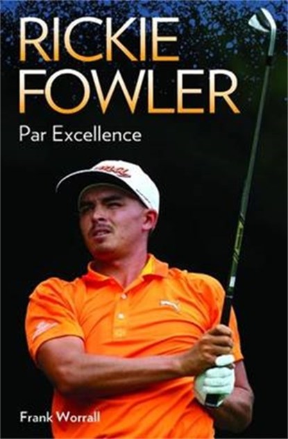 Rickie Fowler - Par Excellence, Frank Worrall - Paperback - 9781784183288