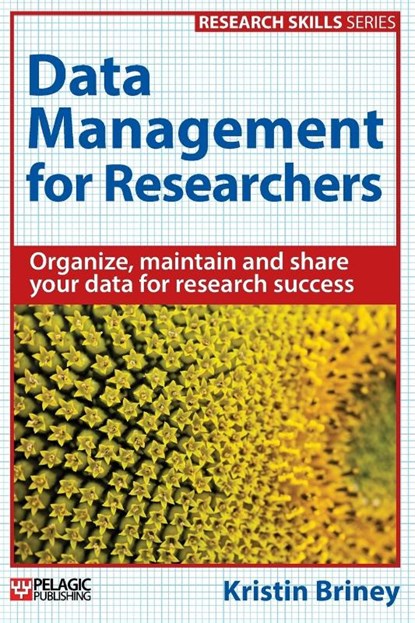 Data Management for Researchers, Kristin Briney - Paperback - 9781784270117