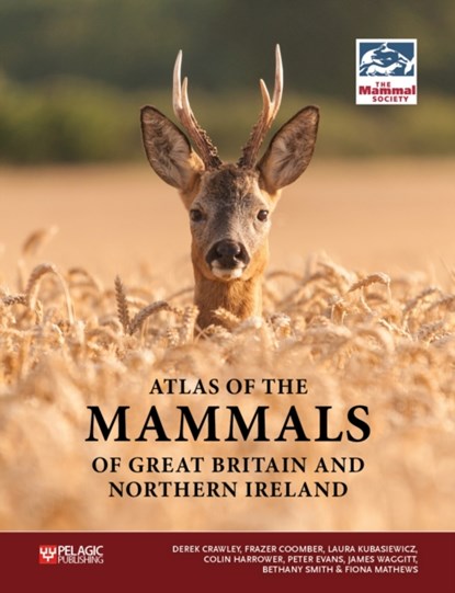 Atlas of the Mammals of Great Britain and Northern Ireland, Derek Crawley ; Frazer Coomber ; Laura Kubasiewicz ; Colin Harrower ; Peter Evans ; James Waggitt ; Bethany Smith ; Fiona Matthews ; Mammal Society - Gebonden - 9781784272043