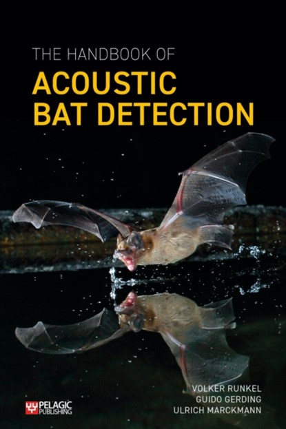 The Handbook of Acoustic Bat Detection, Volker Runkel ; Guido Gerding ; Ulrich Marckmann - Paperback - 9781784272203