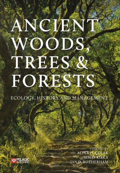 Ancient Woods, Trees and Forests, Alper H. Colak ; Simay Kirca ; Ian D. Rotherham - Gebonden - 9781784272647