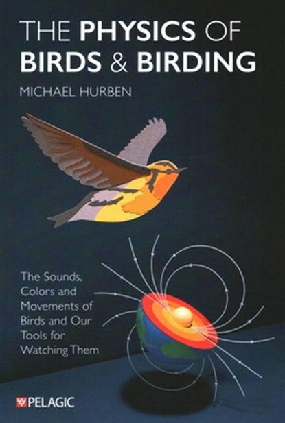 The Physics of Birds and Birding, Michael Hurben - Paperback - 9781784273071