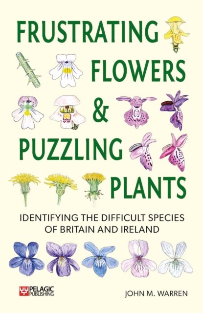 Frustrating Flowers and Puzzling Plants, John M. Warren - Paperback - 9781784273316