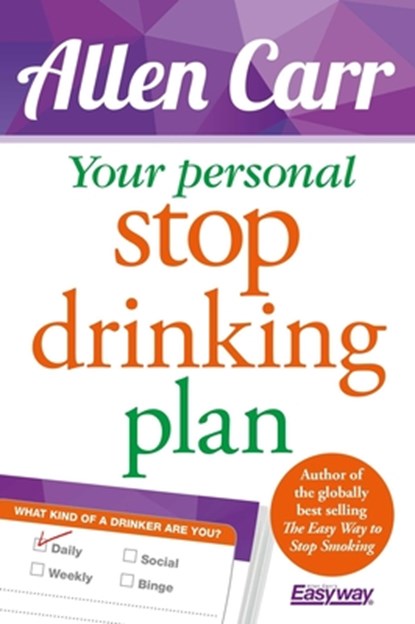 Your Personal Stop Drinking Plan: The Revolutionary Method for Quitting Alcohol, Allen Carr - Paperback - 9781784284534