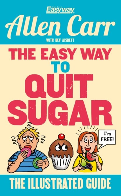The Easy Way to Quit Sugar, Allen Carr - Paperback - 9781784288792