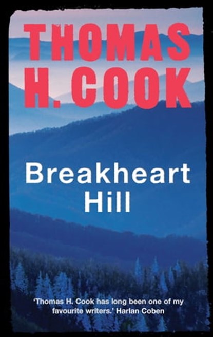 Breakheart Hill, Thomas H. Cook - Ebook - 9781784290757