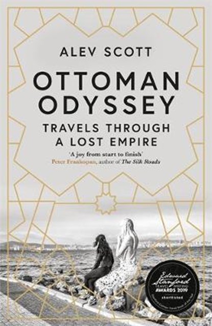 Ottoman Odyssey, Alev Scott - Gebonden - 9781784293215