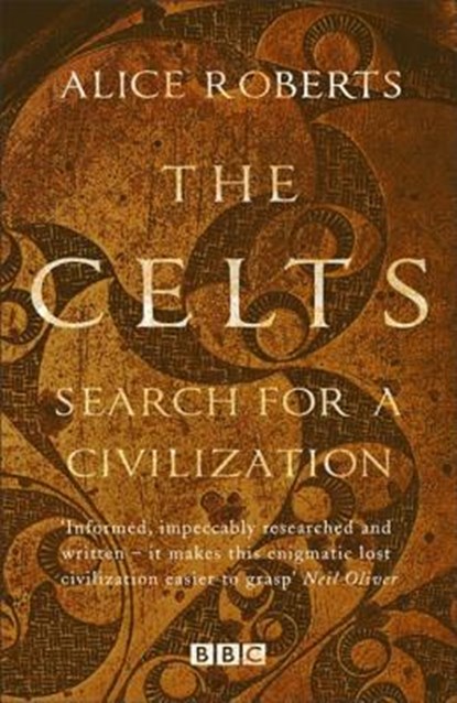 Celts, The - Search for a Civilisation, Alice Roberts - Paperback - 9781784293352