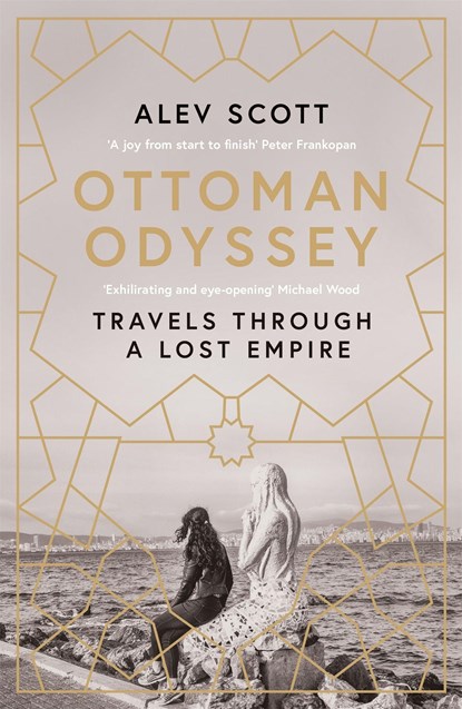 Ottoman Odyssey, Alev Scott - Paperback - 9781784293710