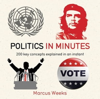 Politics in Minutes, Marcus Weeks - Ebook - 9781784294489