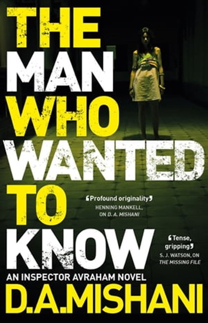 The Man Who Wanted to Know, D. A. Mishani - Ebook - 9781784296926