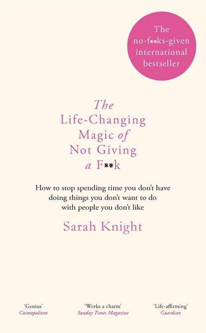The Life-Changing Magic of Not Giving a F**k, Sarah Knight - Paperback - 9781784298470