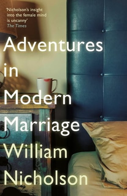 Adventures in Modern Marriage, William Nicholson - Ebook - 9781784298555