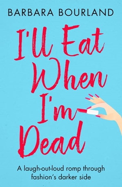 I'll Eat When I'm Dead, Barbara Bourland - Ebook - 9781784298586