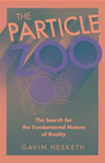 Hesketh, G: The Particle Zoo, HESKETH,  Gavin - Paperback - 9781784298685