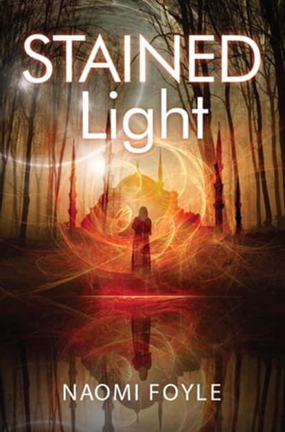 Stained Light, Naomi Foyle - Ebook - 9781784299668