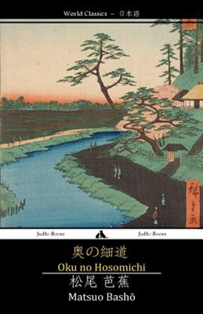 Oku No Hosomichi: The Narrow Road to the Interior, Matsuo Basho - Paperback - 9781784350734