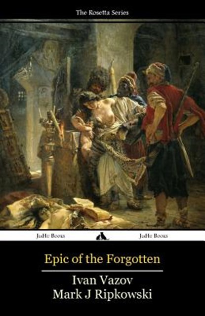 EPIC OF THE FORGOTTEN, Ivan Vazov - Paperback - 9781784351533