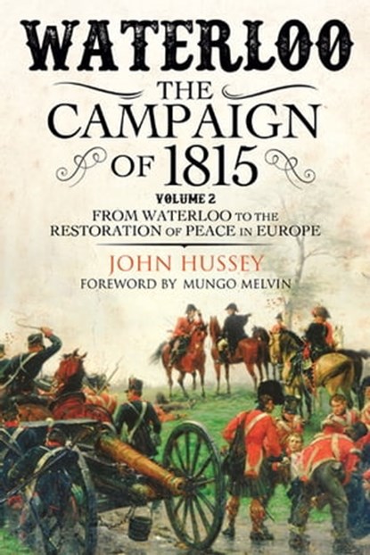 Waterloo: The Campaign of 1815, Volume 2, John Hussey - Ebook - 9781784382025