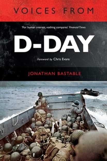 Voices from D-Day, Jonathan Bastable - Ebook - 9781784382940