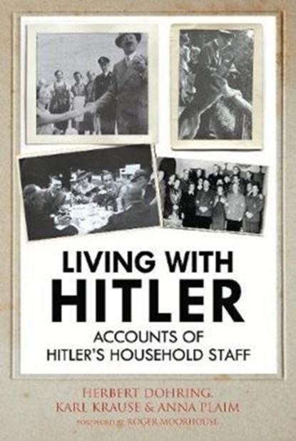 Living with Hitler, Krause Karl Wilhelm ; Herbert Dohring ; Anna Plaim ; Kurt Kuch - Gebonden - 9781784382971